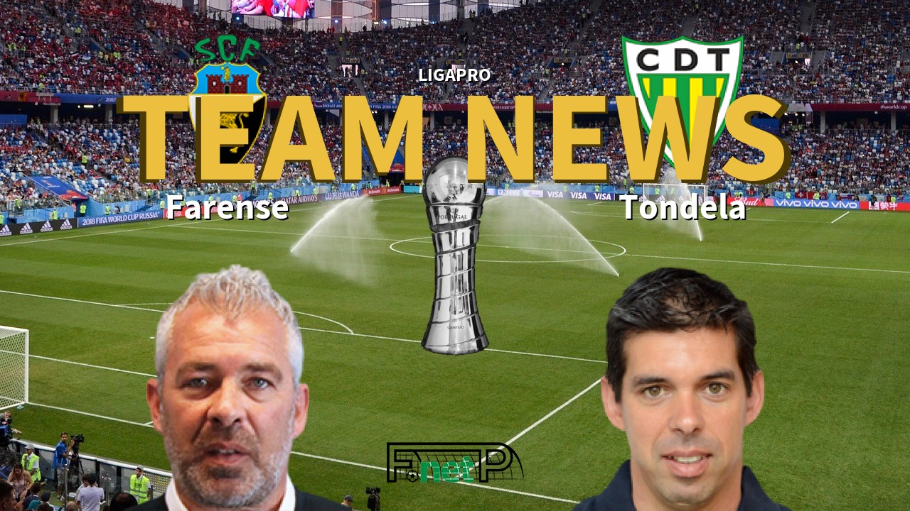 LigaPro News: Farense vs Tondela Confirmed Line-ups