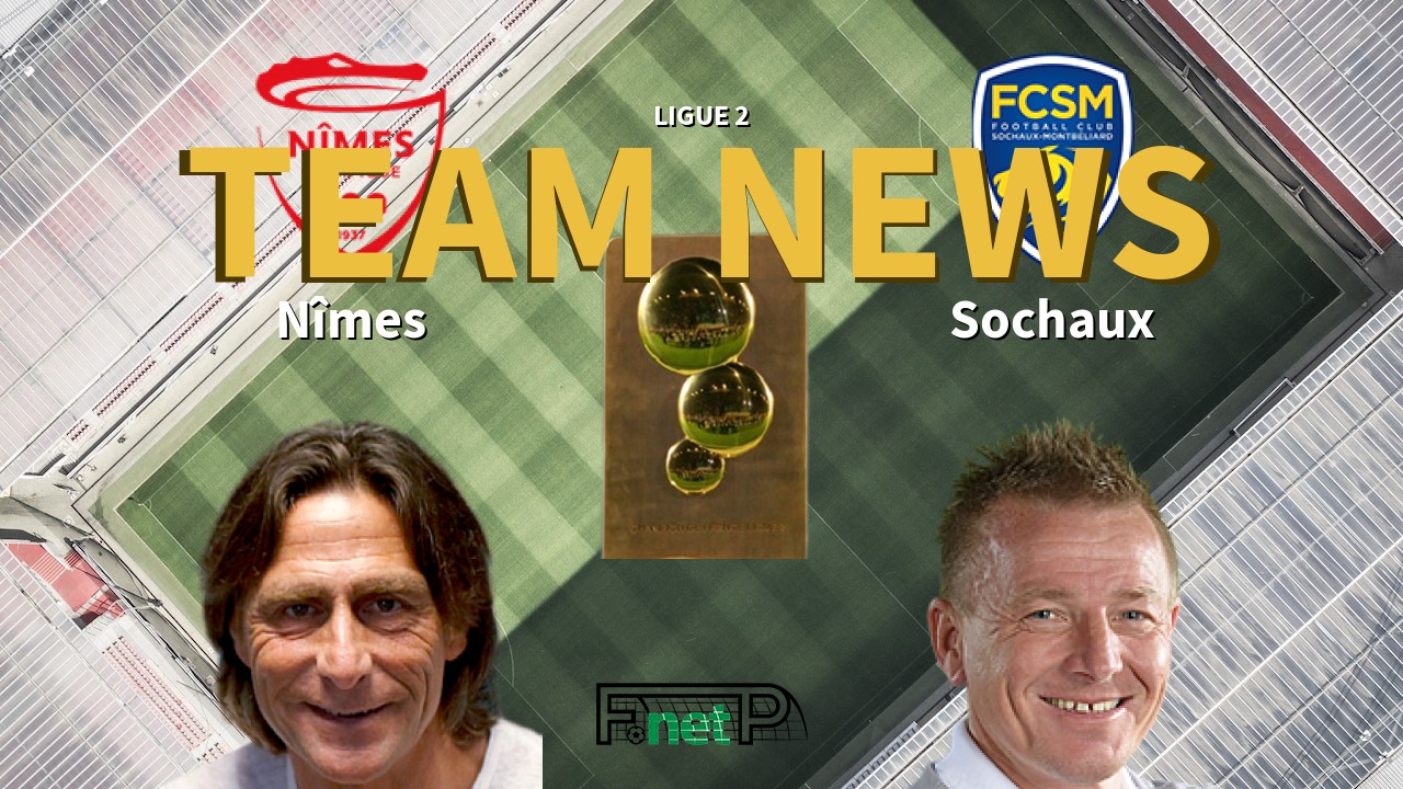 Ligue 2 News: Nîmes vs Sochaux Confirmed Line-ups