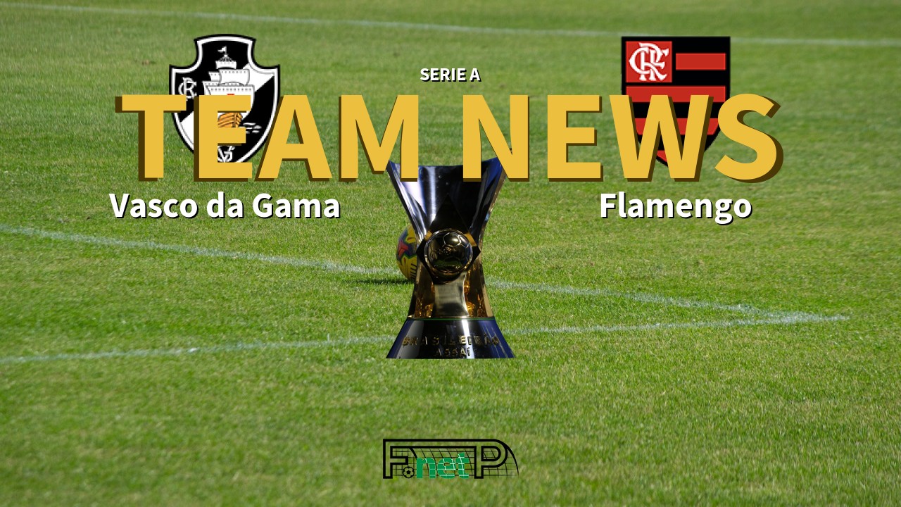 Serie A News: Vasco da Gama vs Flamengo Confirmed Line-ups