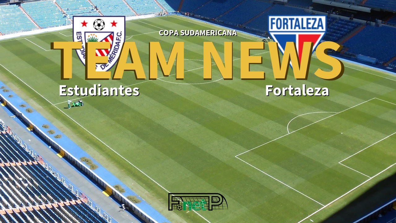 Copa Sudamericana News: Estudiantes de Mérida vs Fortaleza Confirmed Line-ups