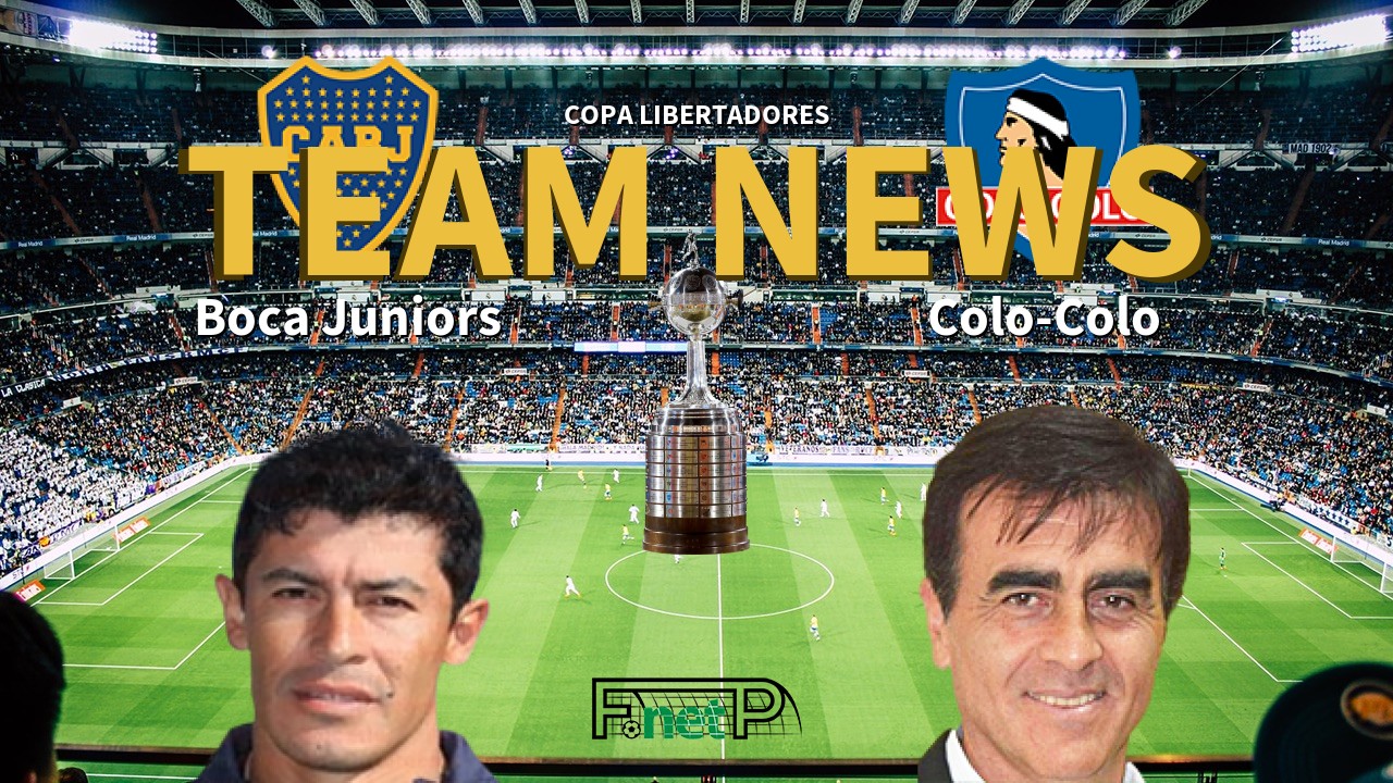 Copa Libertadores News: Boca Juniors vs Colo-Colo Confirmed Line-ups