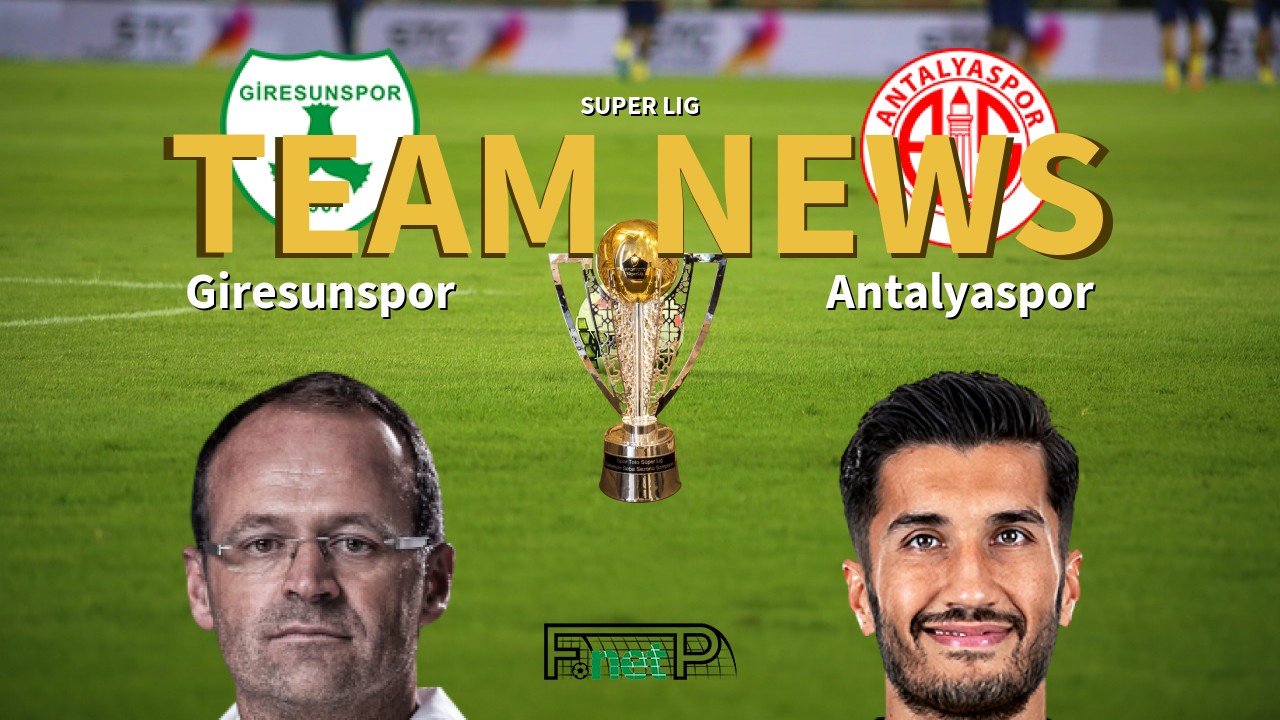Super Lig News: Giresunspor vs Antalyaspor Confirmed Line-ups