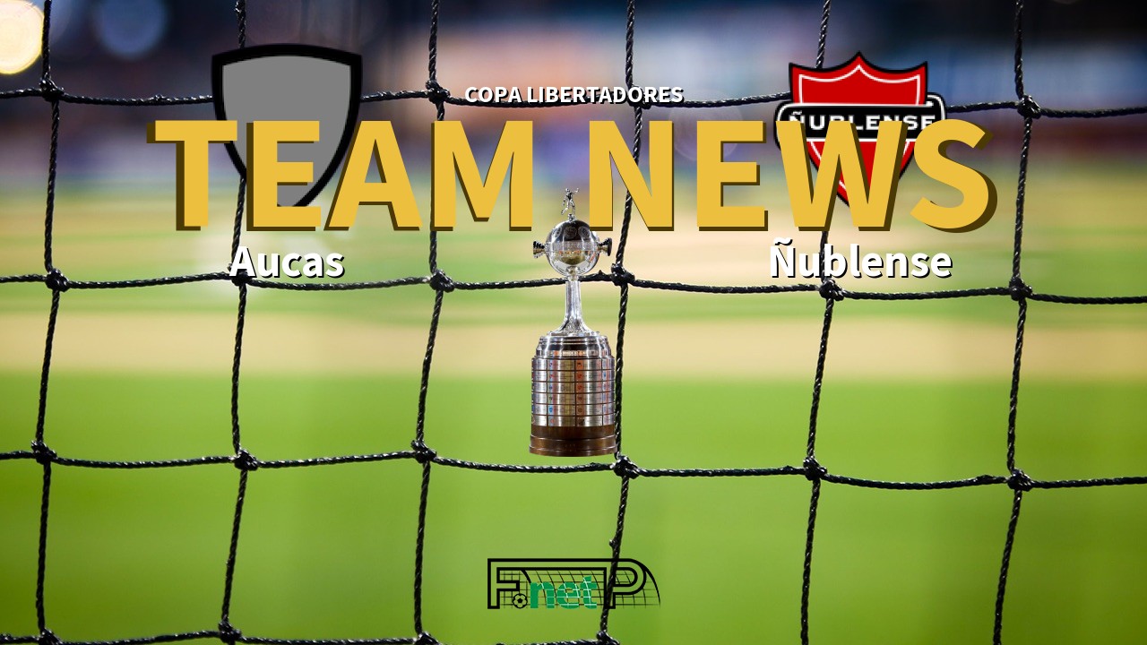 Copa Libertadores News: Aucas vs Ñublense Confirmed Line-ups