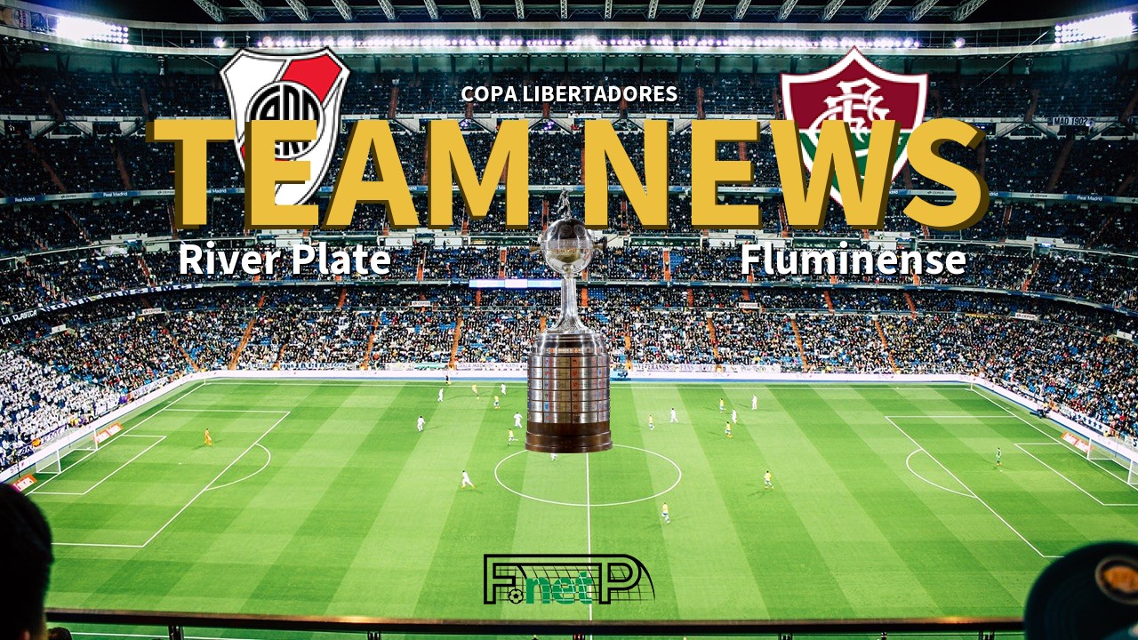 Copa Libertadores News: River Plate vs Fluminense Confirmed Line-ups