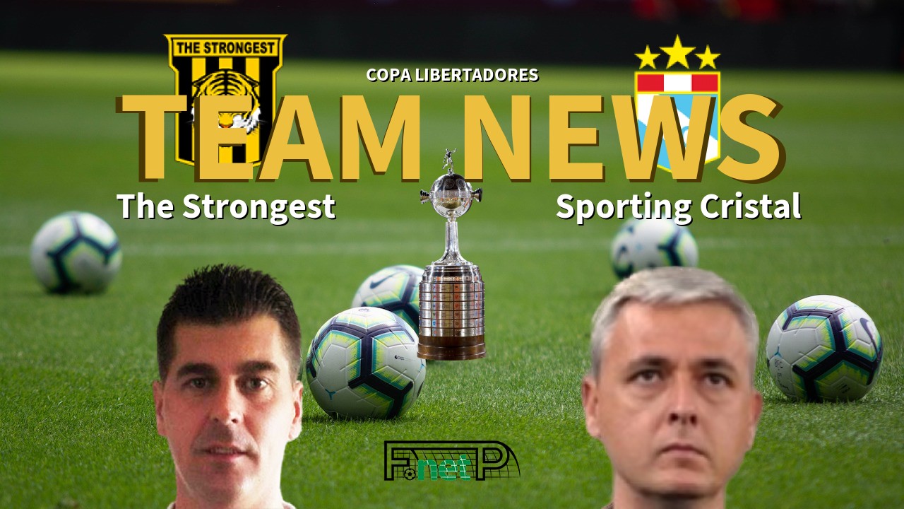 Copa Libertadores News: The Strongest vs Sporting Cristal Confirmed Line-ups