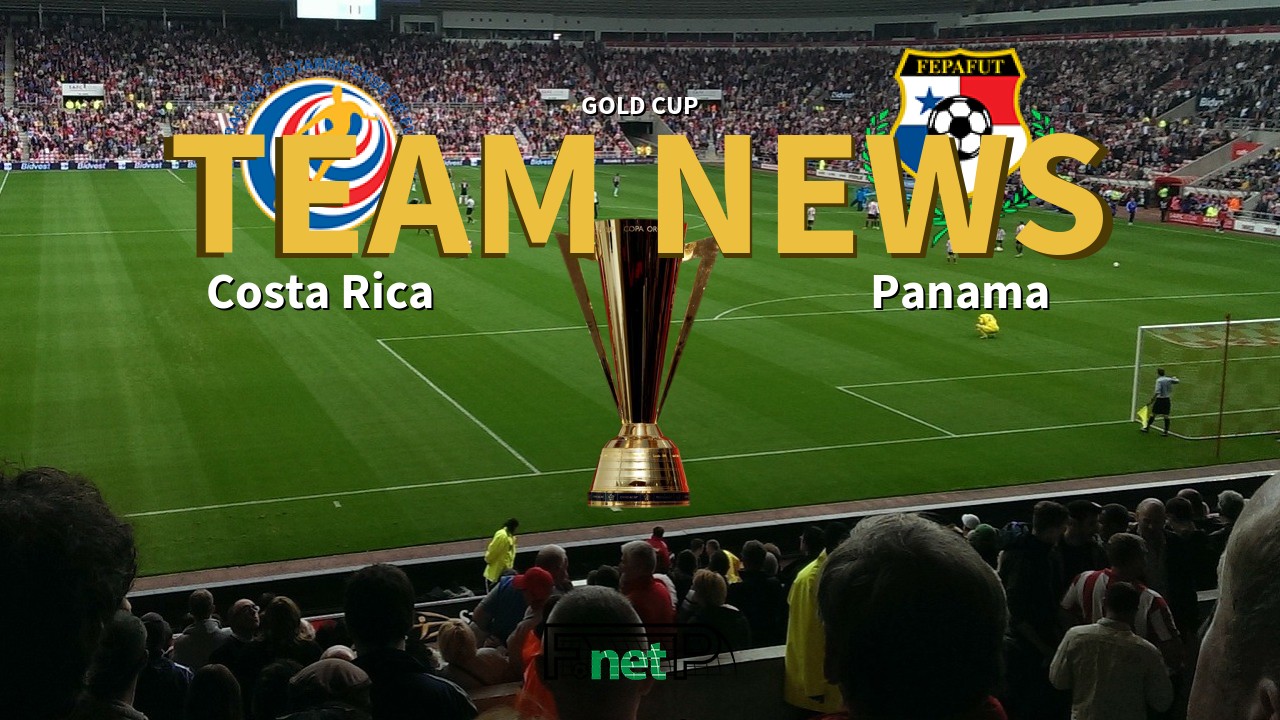 Gold Cup News: Costa Rica vs Panama Confirmed Line-ups
