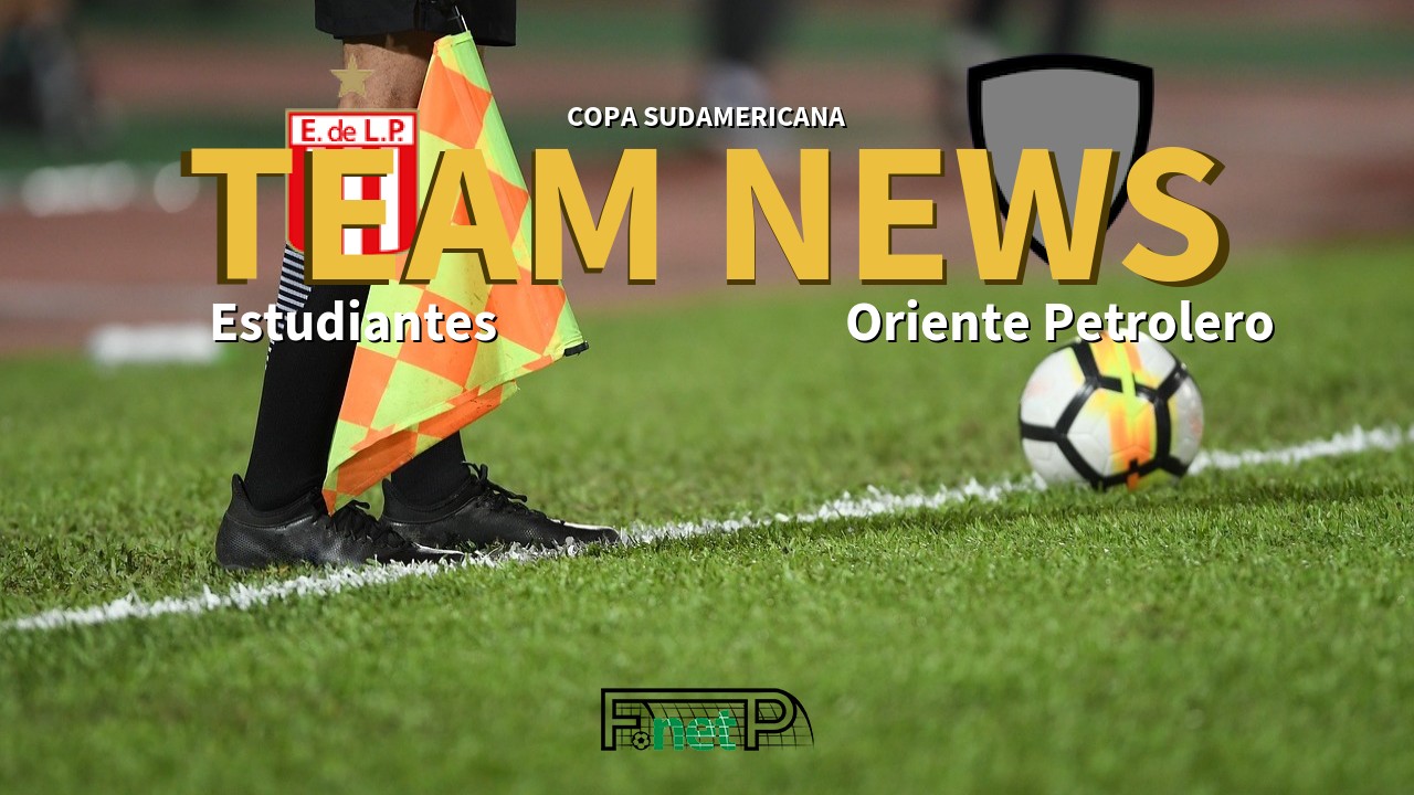Copa Sudamericana News: Estudiantes de La Plata vs Oriente Petrolero Confirmed Line-ups