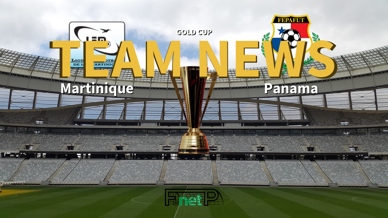Gold Cup News: Martinique vs Panama Confirmed Line-ups