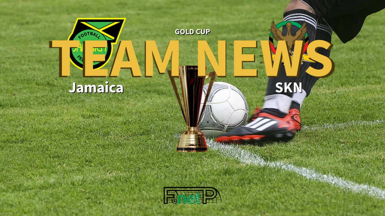 Gold Cup News: Jamaica vs St. Kitts and Nevis Confirmed Line-ups