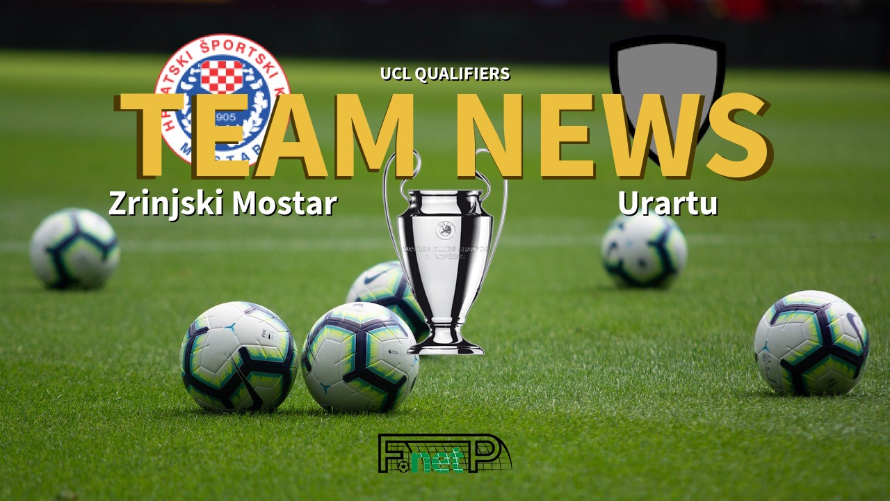 UCL Qualifiers News: Zrinjski Mostar vs Urartu Confirmed Line-ups