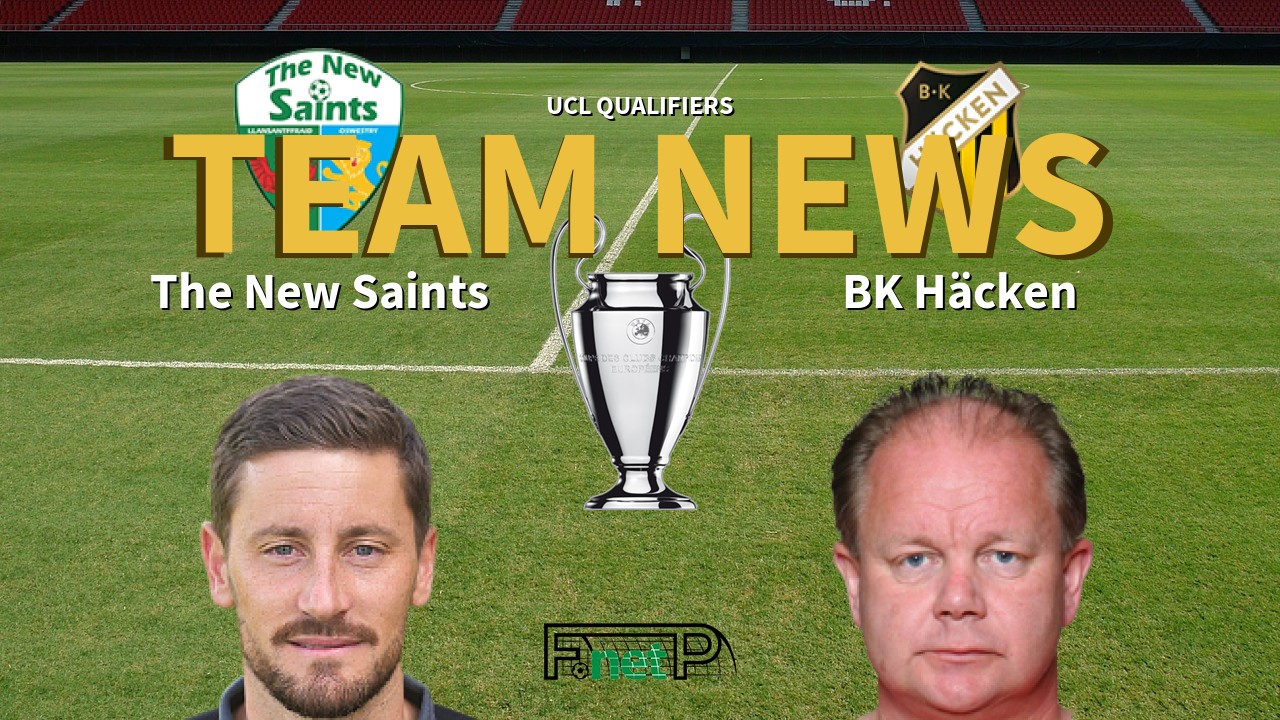 UCL Qualifiers News: The New Saints vs BK Häcken Confirmed Line-ups