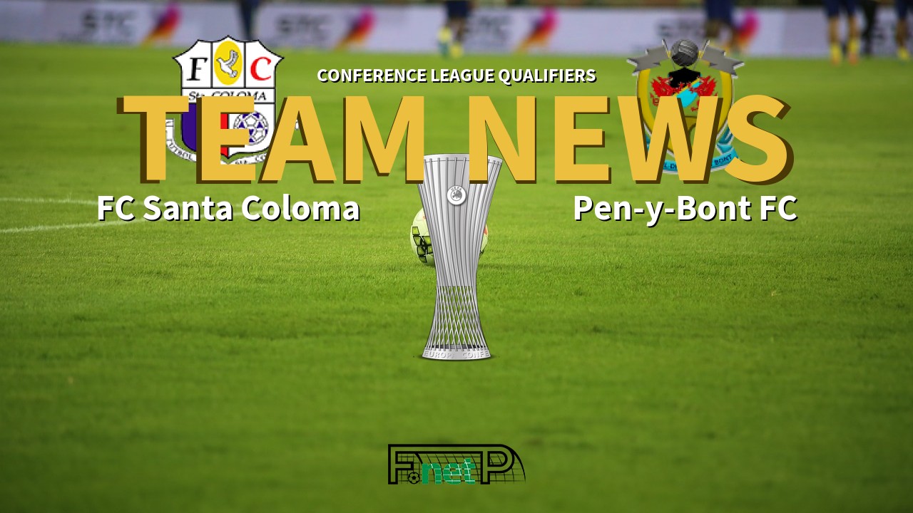 Conference League Qualifiers News: FC Santa Coloma vs Pen-y-Bont Confirmed Line-ups