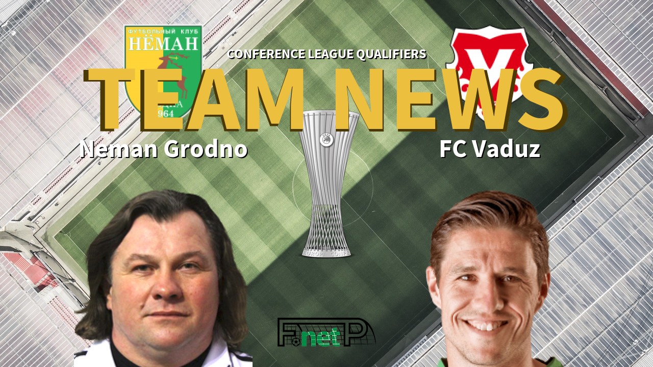 Conference League Qualifiers News: Neman Grodno vs FC Vaduz Confirmed Line-ups