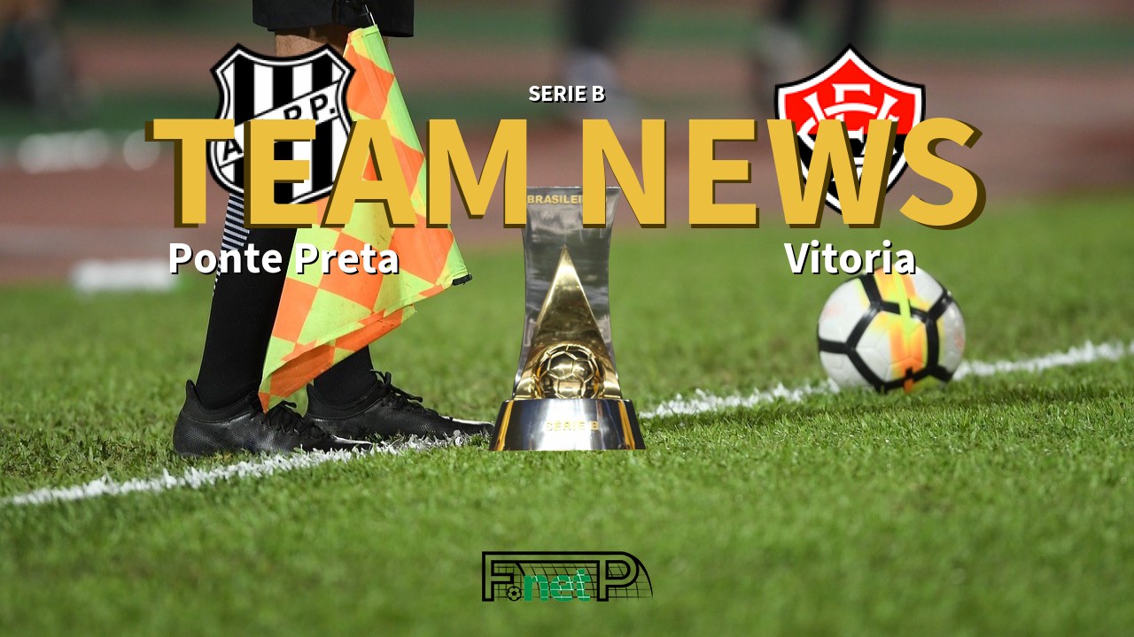 Serie B News: Ponte Preta vs Vitoria Confirmed Line-ups