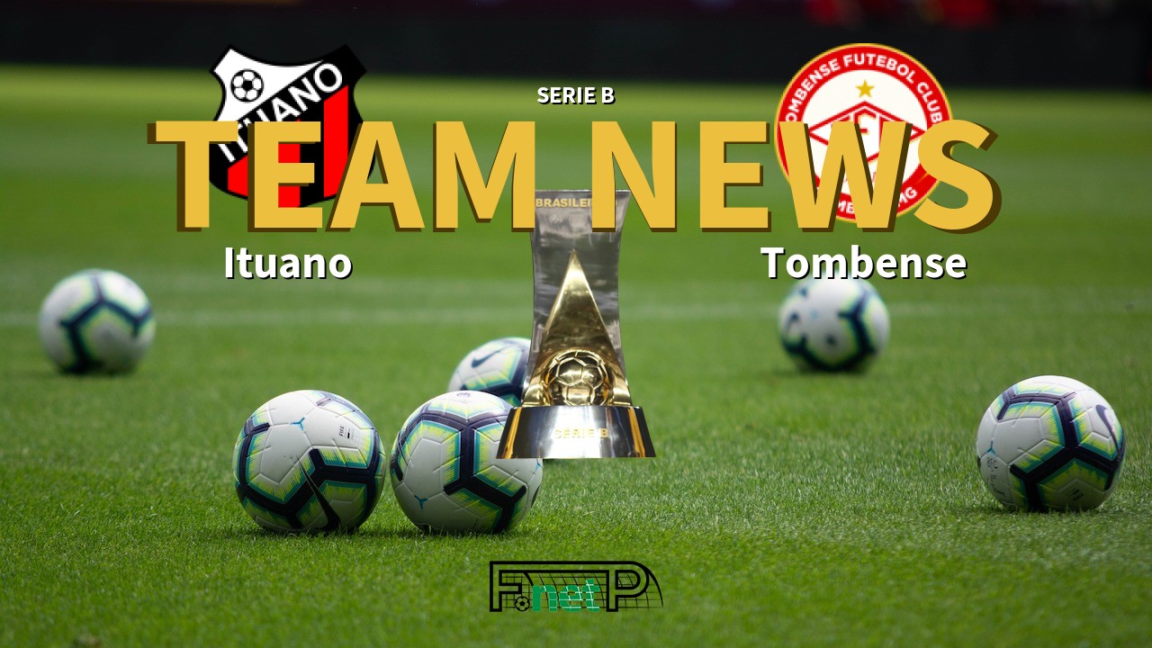 Serie B News: Ituano vs Tombense Confirmed Line-ups