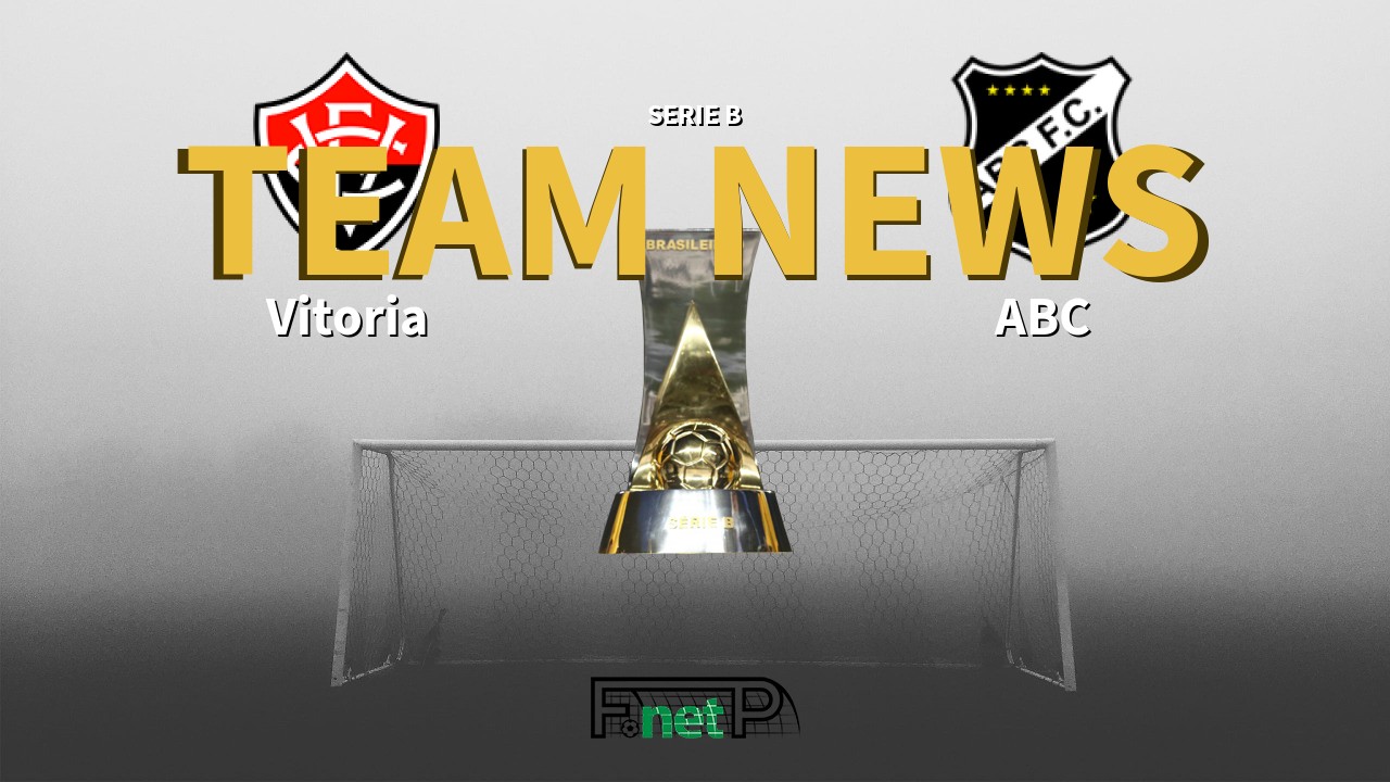 Serie B News: Vitoria vs ABC Confirmed Line-ups
