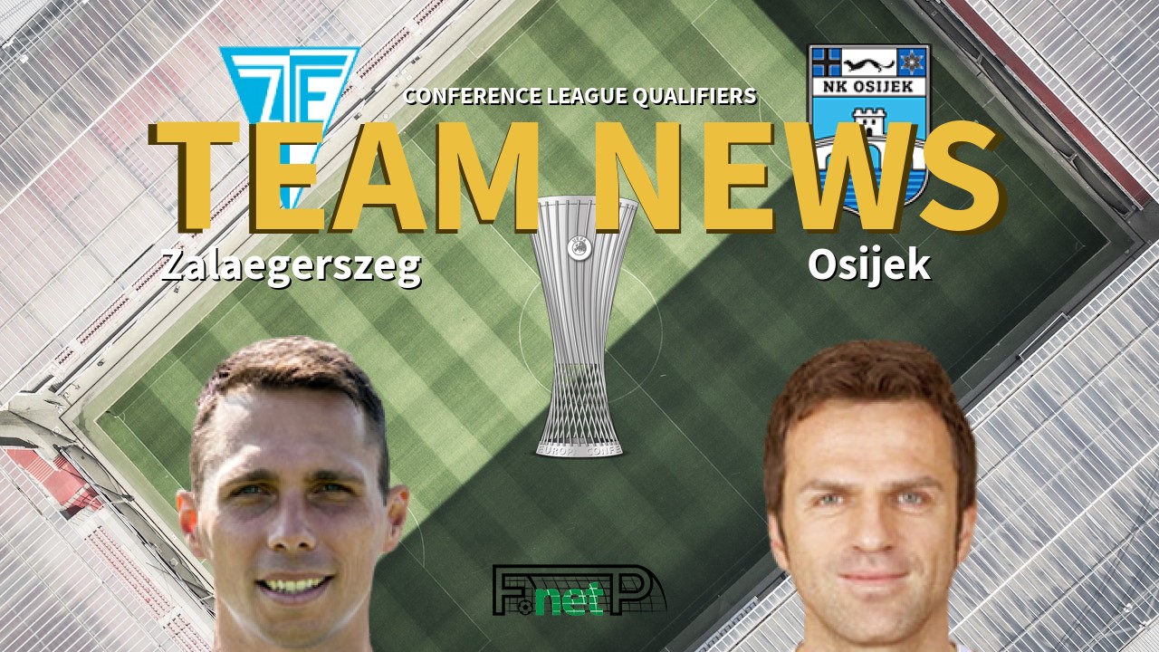 Conference League Qualifiers News: Zalaegerszegi TE vs NK Osijek Confirmed Line-ups