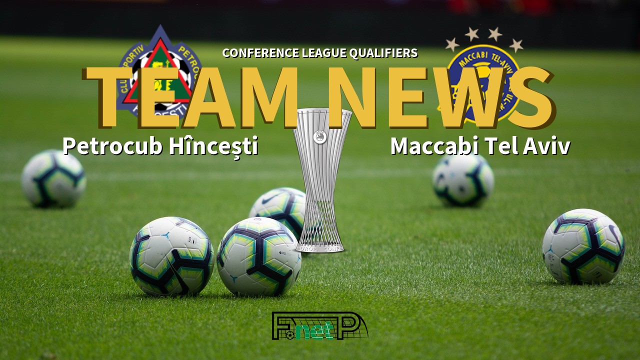 Conference League Qualifiers News: Petrocub Hîncești vs Maccabi Tel Aviv Confirmed Line-ups