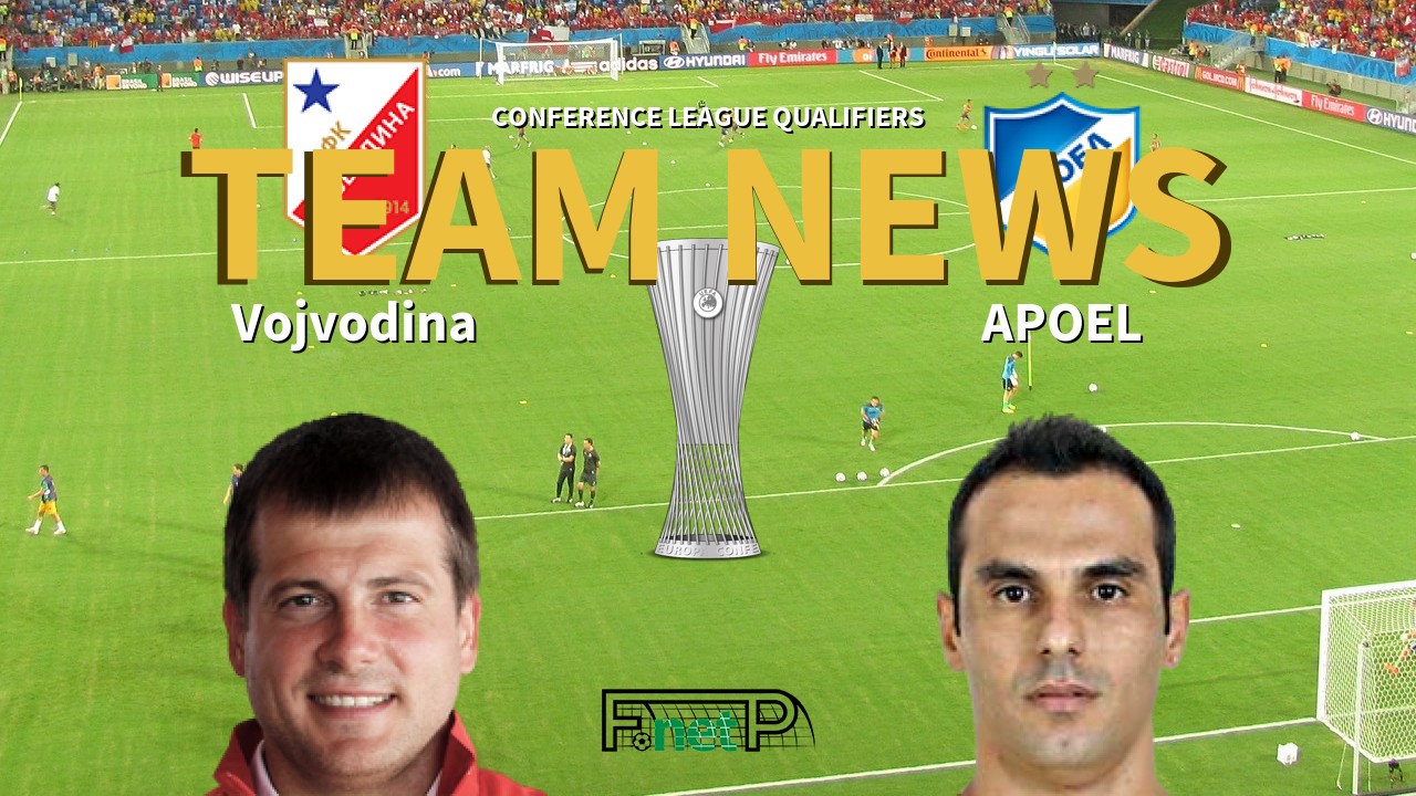 Conference League Qualifiers News: Vojvodina vs APOEL Confirmed Line-ups