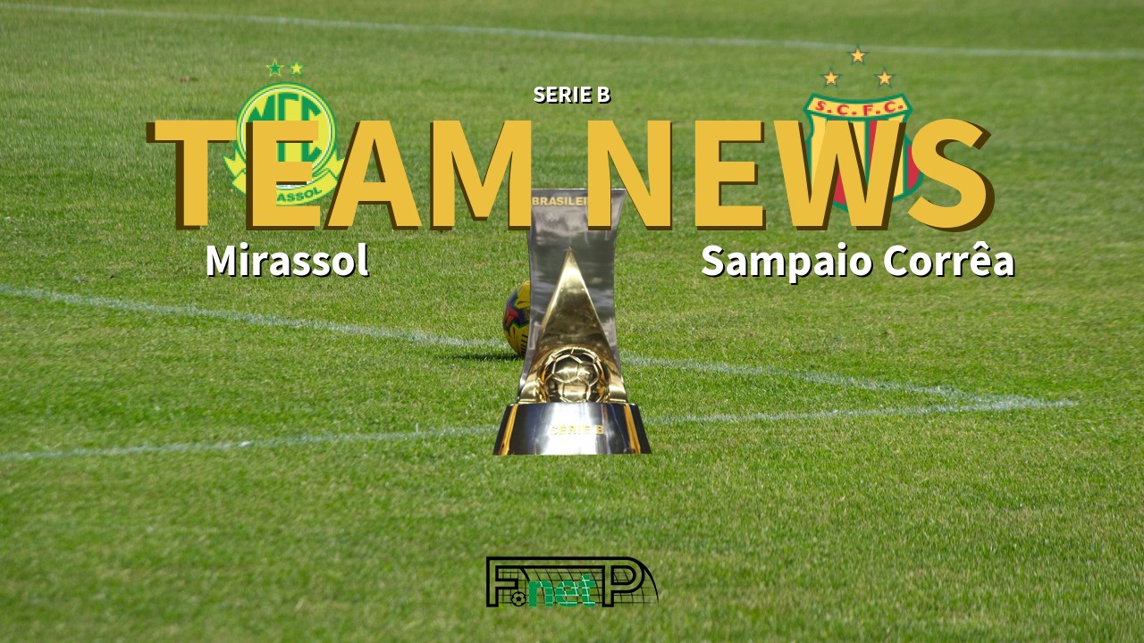 Serie B News: Mirassol vs Sampaio Corrêa Confirmed Line-ups