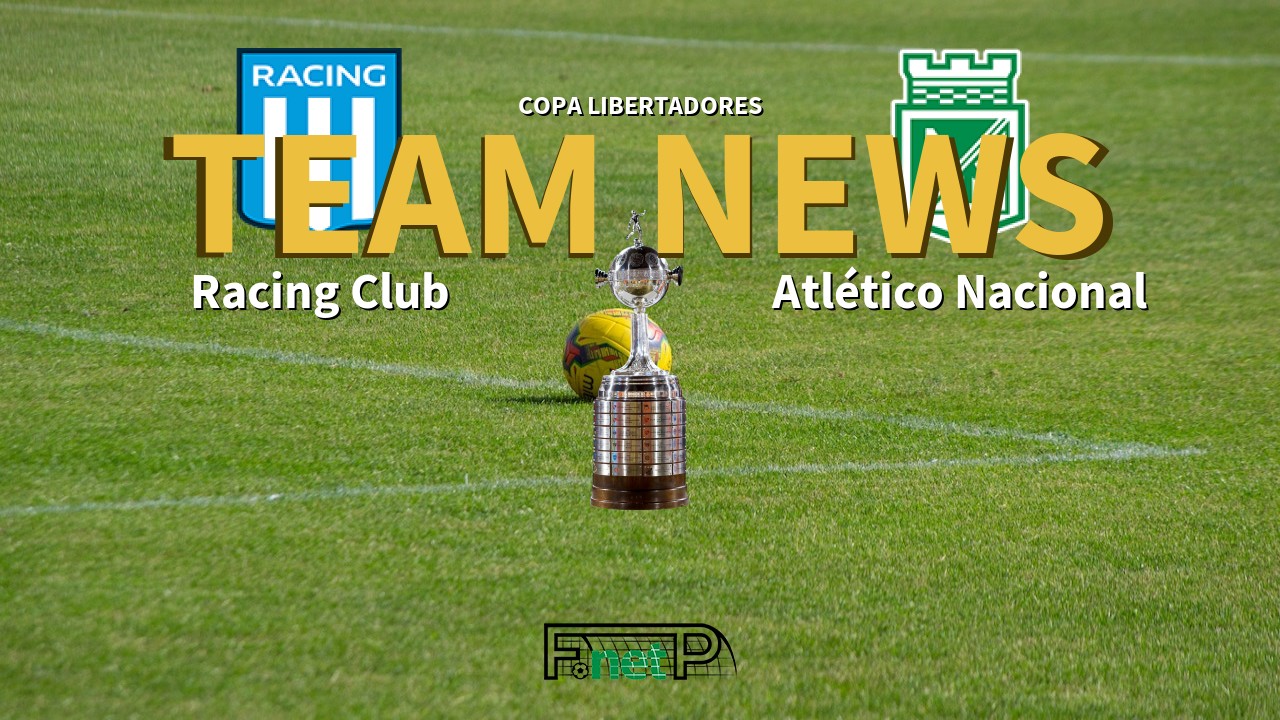 Copa Libertadores News: Racing Club vs Atlético Nacional Confirmed Line-ups