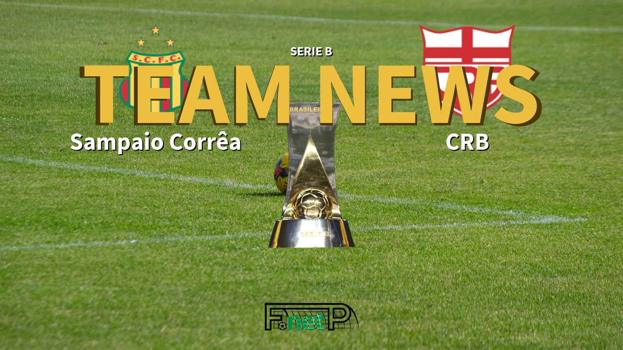 Serie B News: Sampaio Corrêa vs CRB Confirmed Line-ups