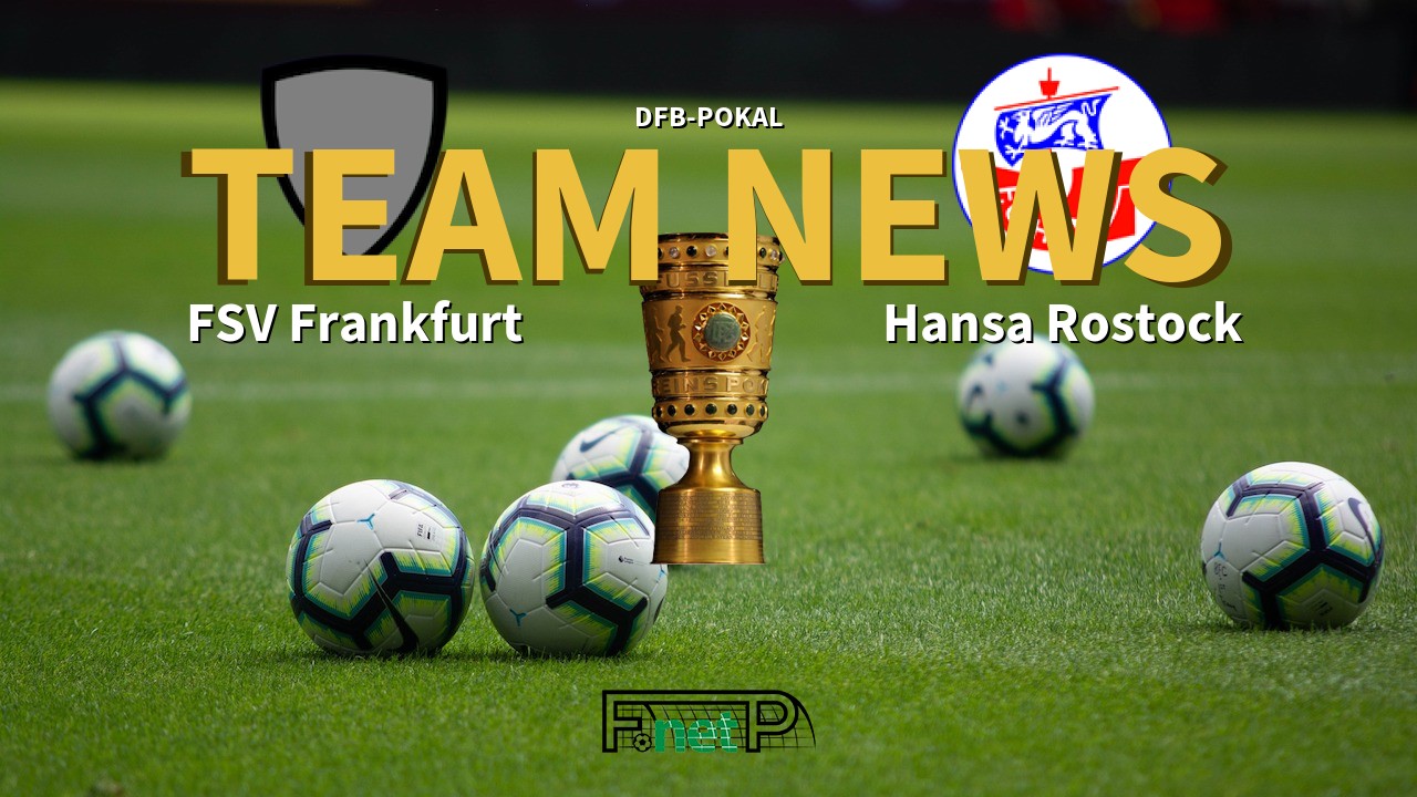 DFB-Pokal News: FSV Frankfurt vs Hansa Rostock Confirmed Line-ups