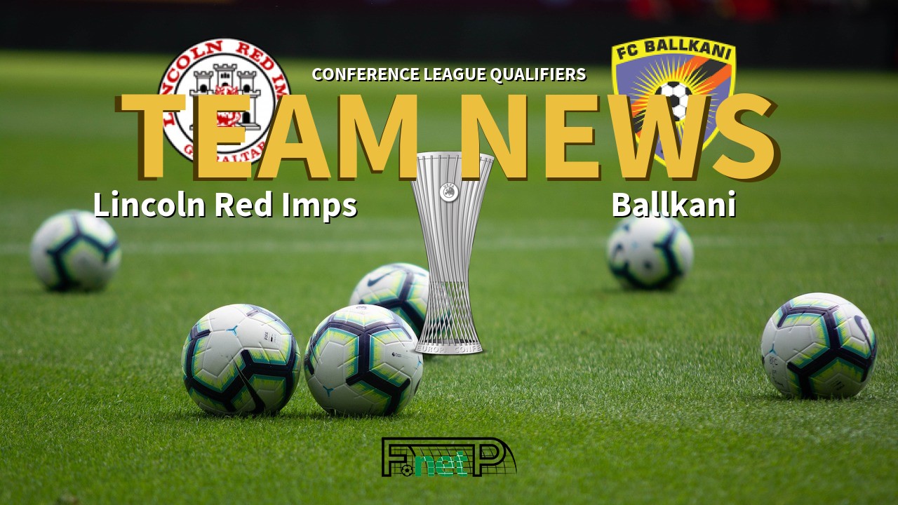 Conference League Qualifiers News: Lincoln Red Imps vs Ballkani Confirmed Line-ups