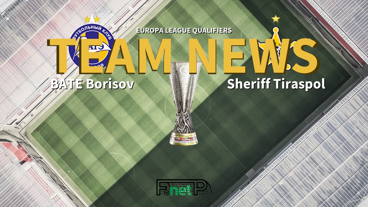 Europa League Qualifiers News: BATE Borisov vs Sheriff Tiraspol Confirmed Line-ups