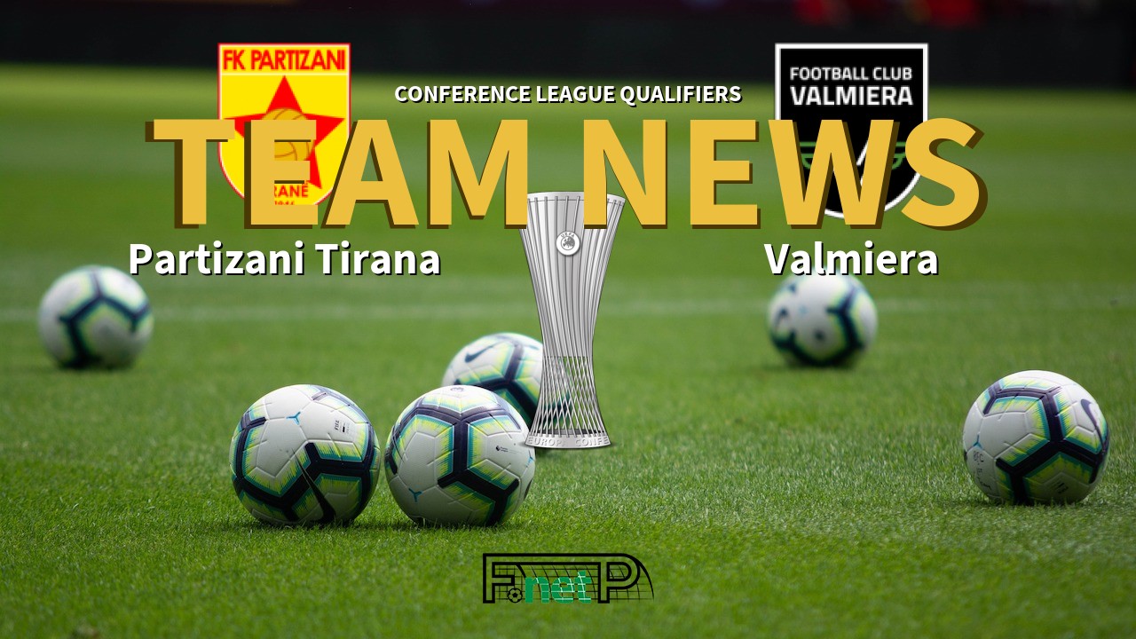 Conference League Qualifiers News: Partizani Tirana vs Valmieras FK Confirmed Line-ups