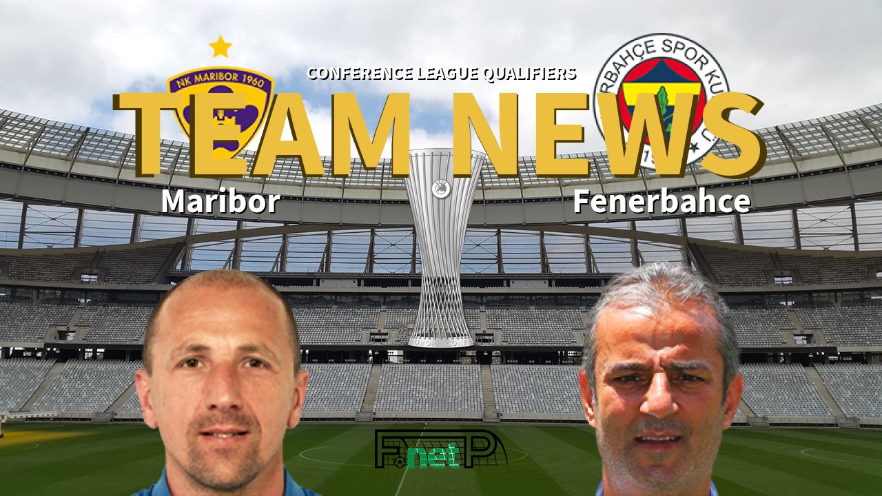 Conference League Qualifiers News: Maribor vs Fenerbahçe Confirmed Line-ups