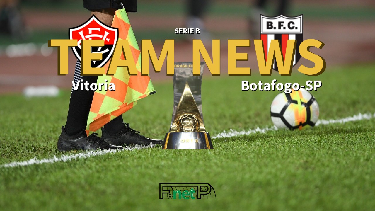 Serie B News: Vitoria vs Botafogo-SP Confirmed Line-ups