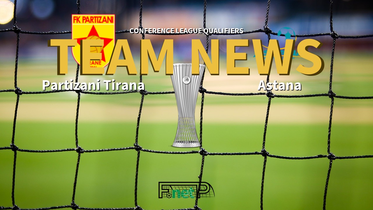 Conference League Qualifiers News: Partizani Tirana vs Astana Confirmed Line-ups