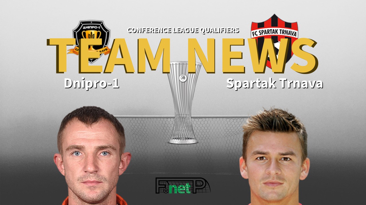 Conference League Qualifiers News: Dnipro-1 vs Spartak Trnava Confirmed Line-ups