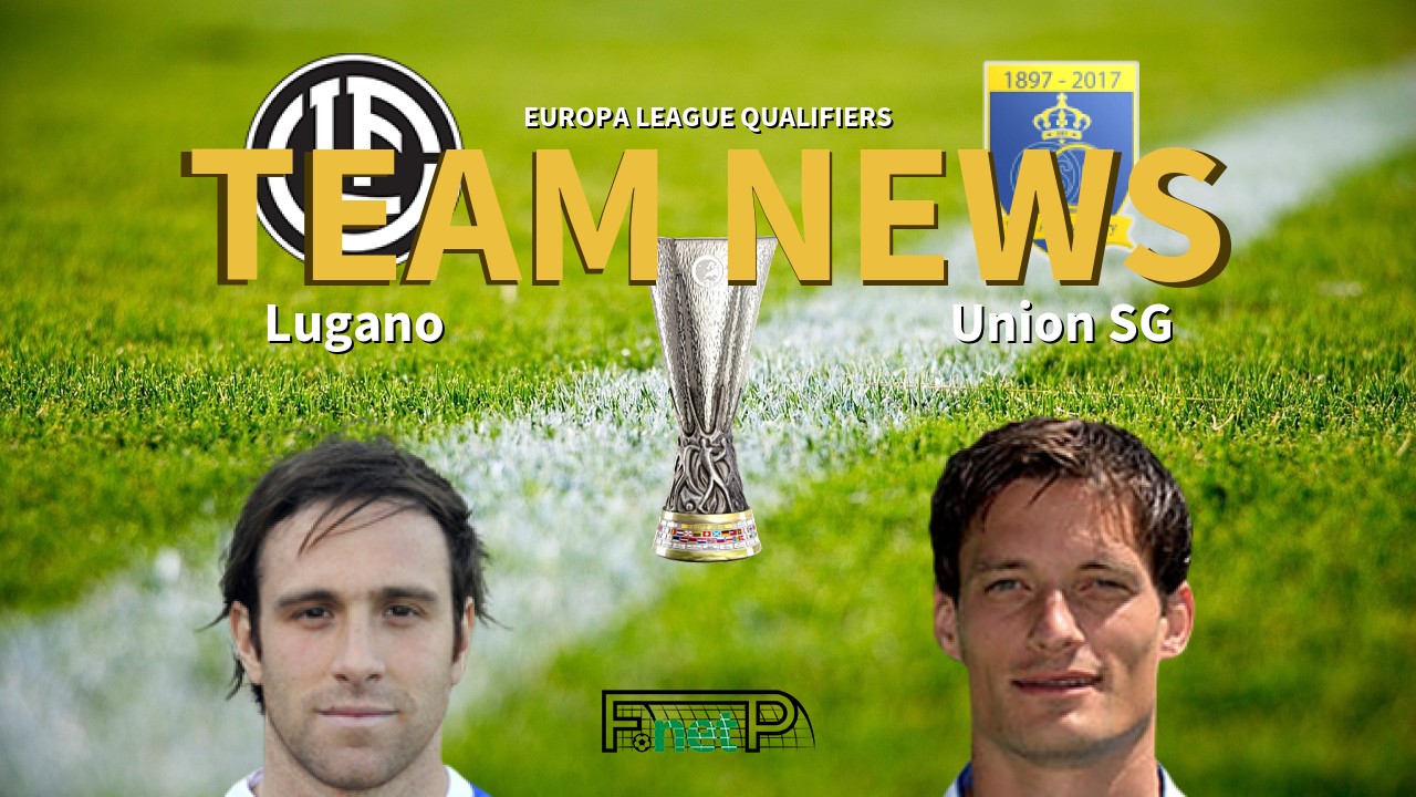 Europa League Qualifiers News: Lugano vs Union Saint-Gilloise Confirmed Line-ups