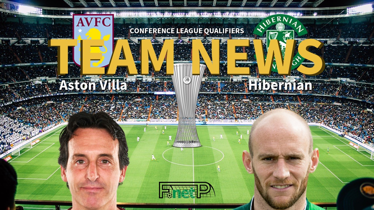 Conference League Qualifiers News: Aston Villa vs Hibernian Confirmed Line-ups