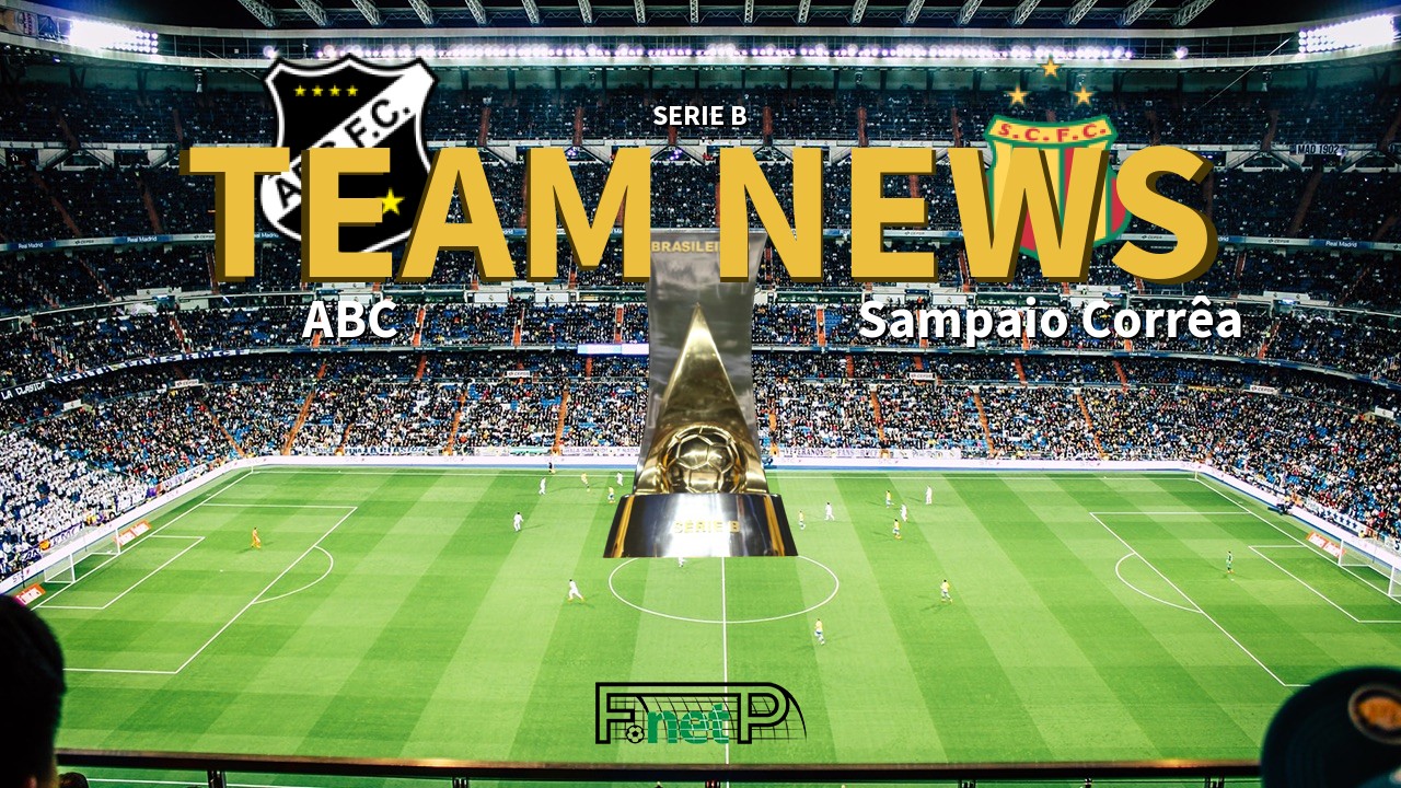 Serie B News: ABC vs Sampaio Corrêa Confirmed Line-ups