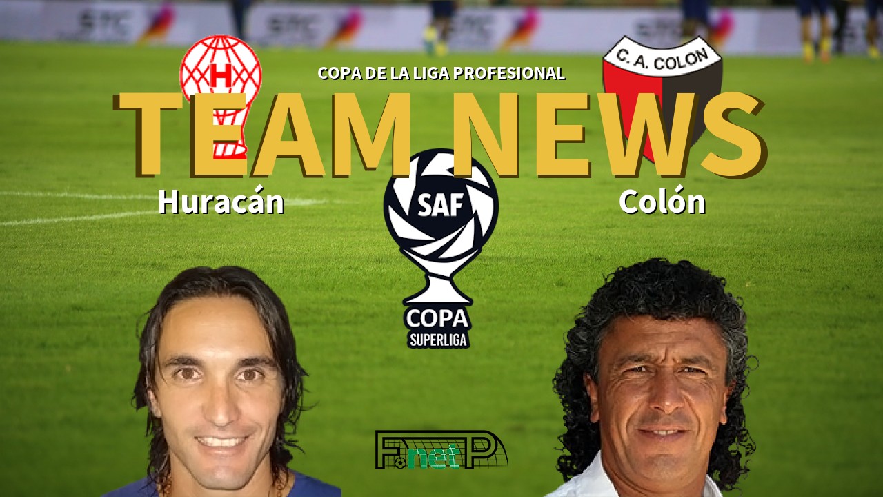 Copa de la Liga Profesional News: Huracán vs Colón Confirmed Line-ups
