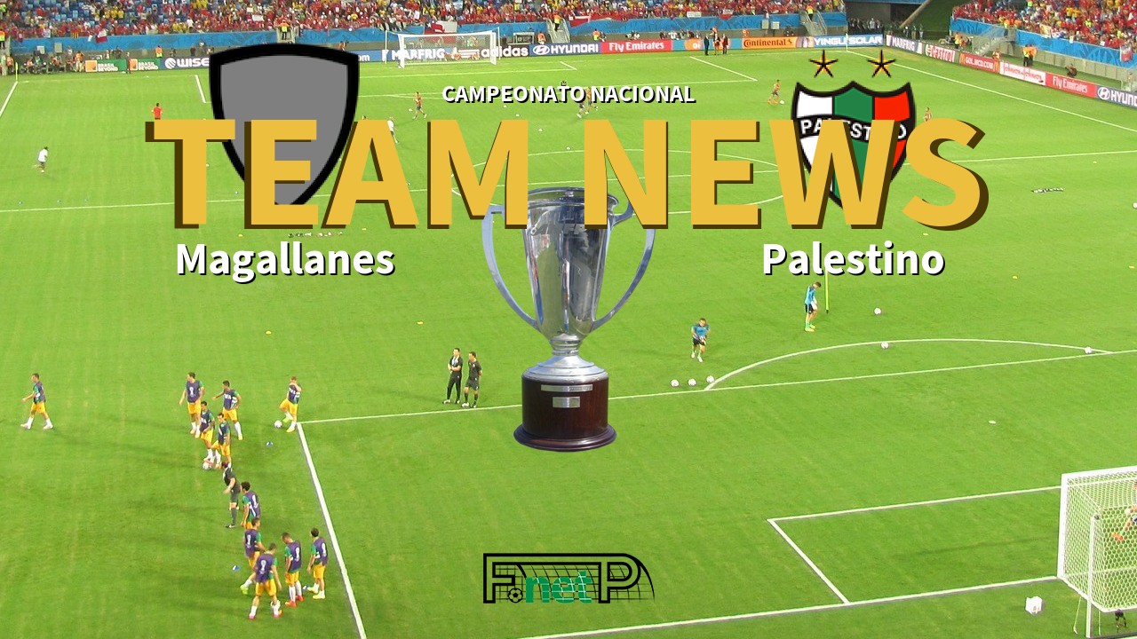 Campeonato Nacional News: Deportes Magallanes vs Palestino Confirmed Line-ups