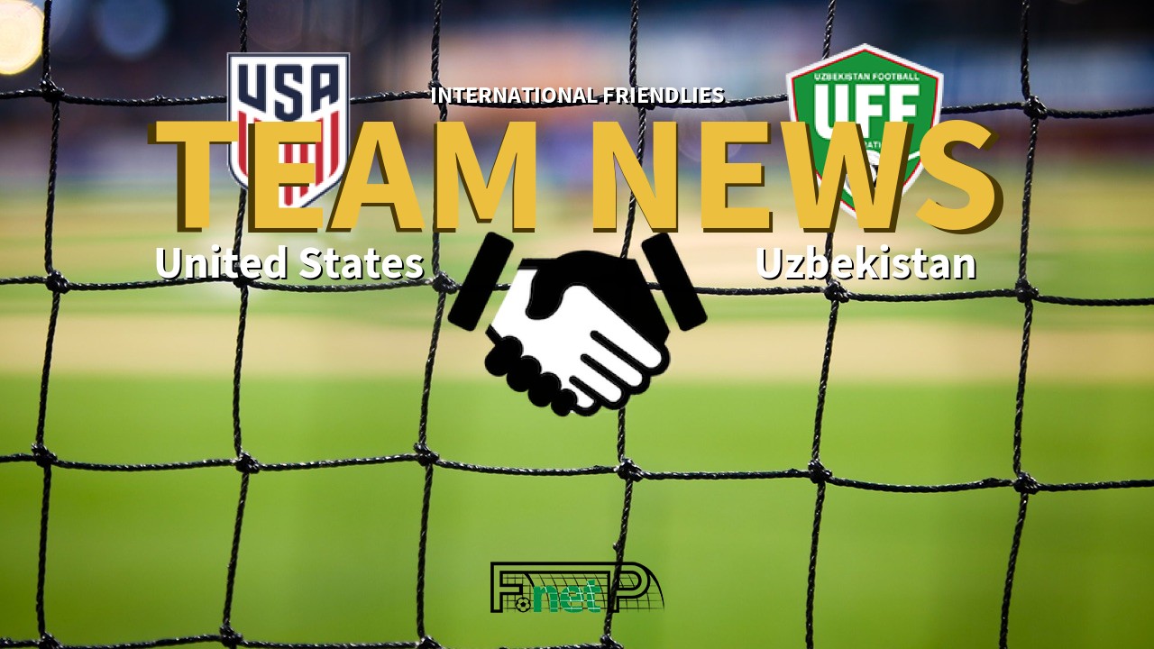 International Friendlies News: United States vs Uzbekistan Confirmed Line-ups