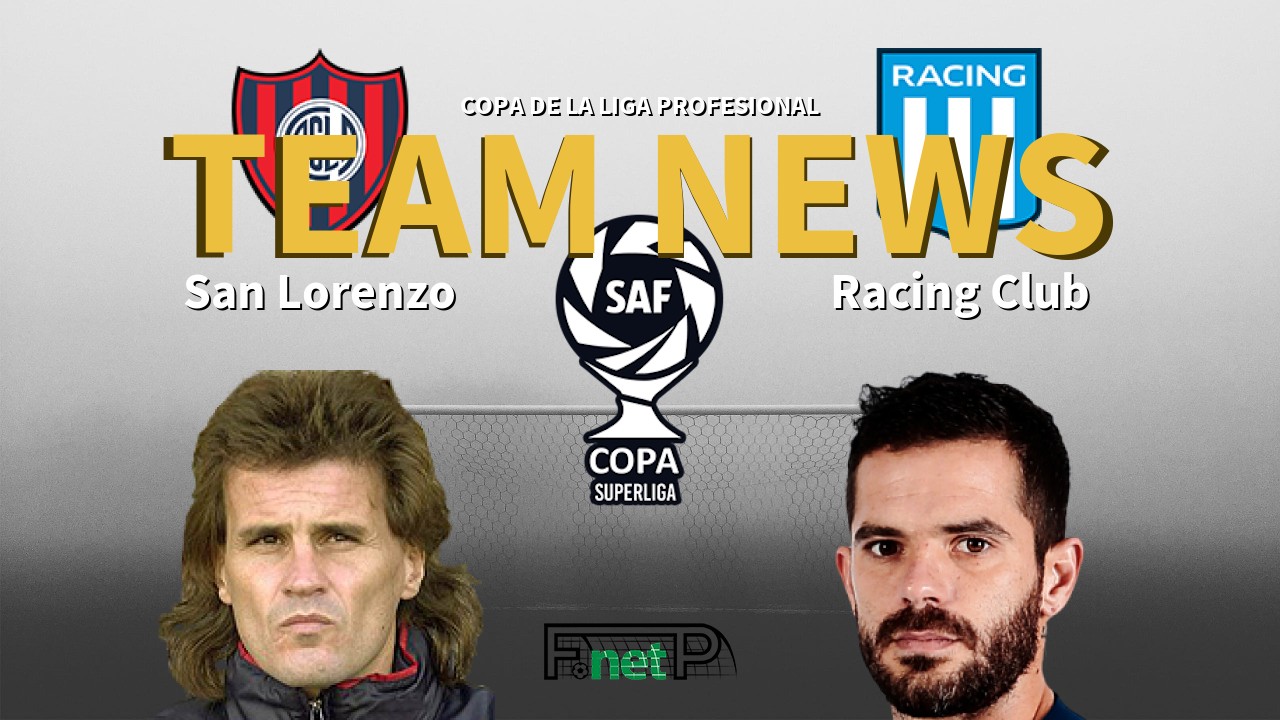 Copa de la Liga Profesional News: San Lorenzo vs Racing Club Confirmed  Line-ups