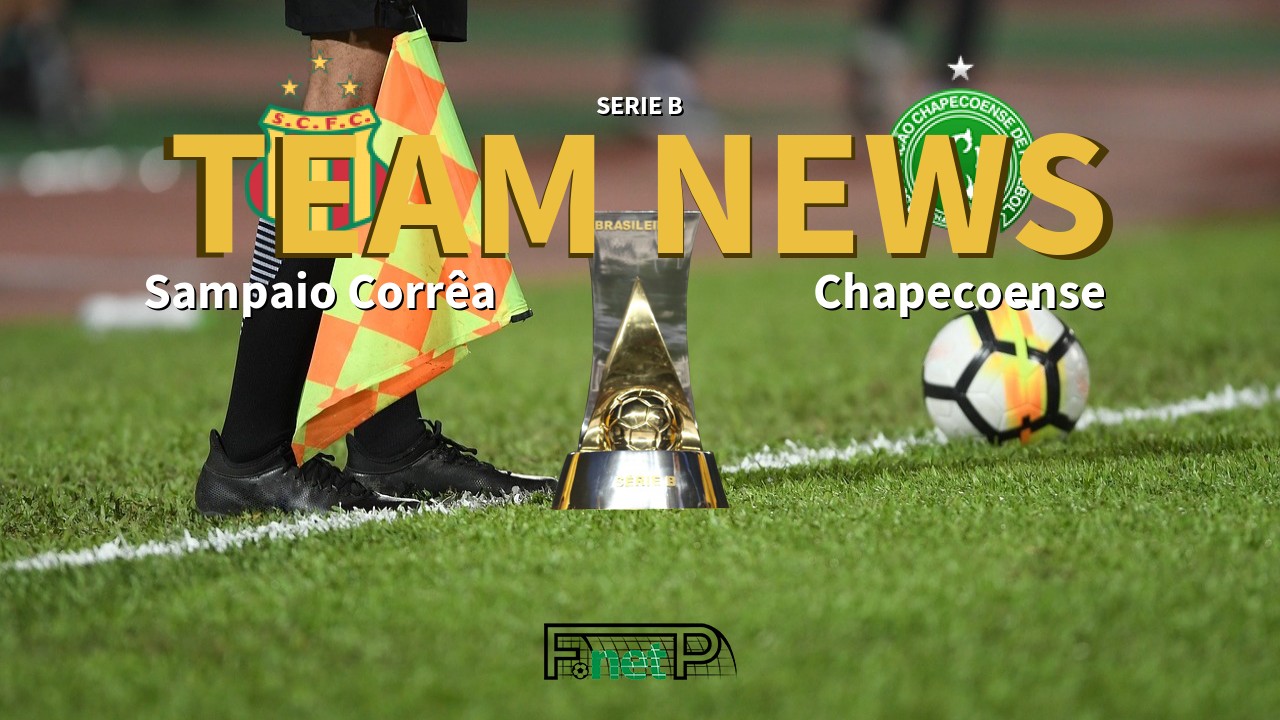 Serie B News: Sampaio Corrêa vs Chapecoense Confirmed Line-ups