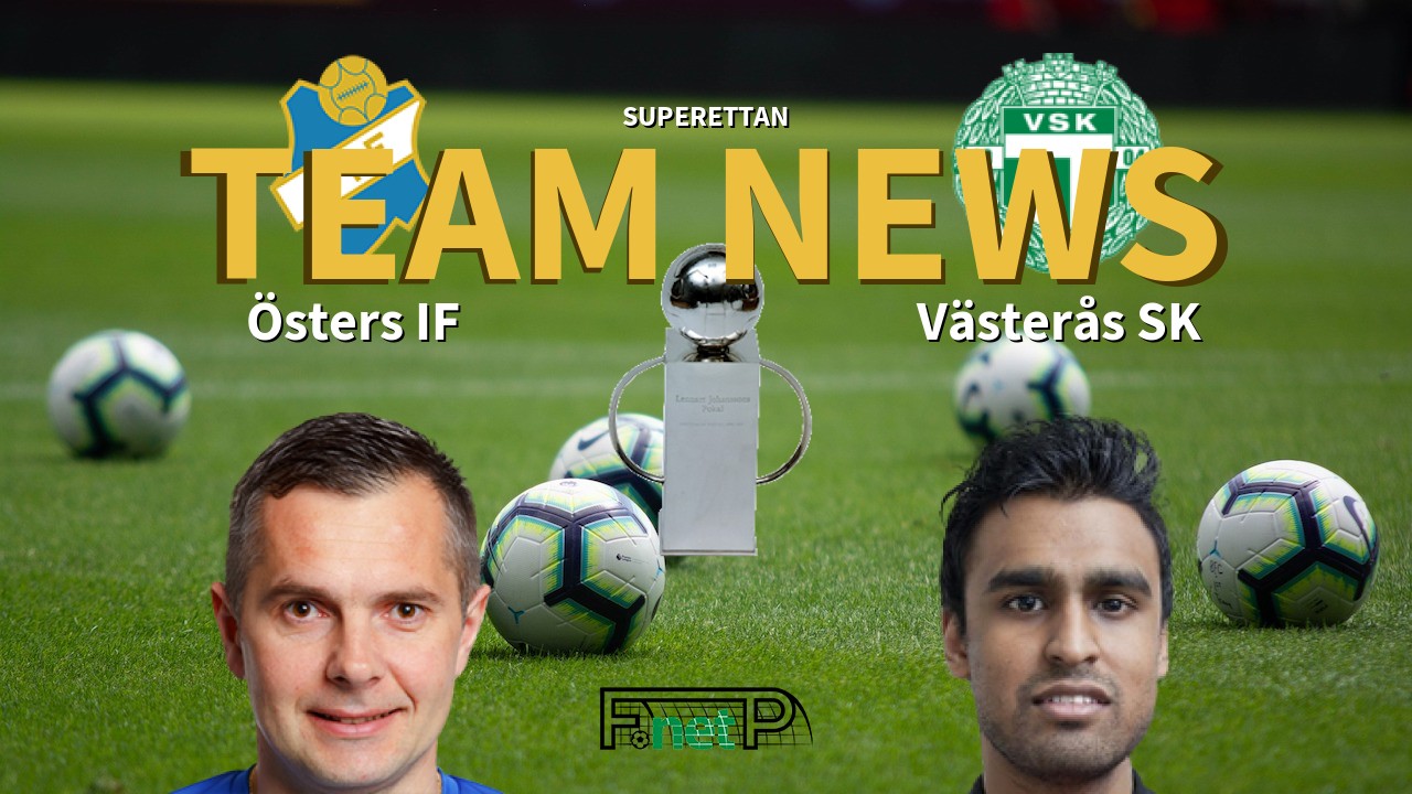 Superettan News: Östers IF vs Västerås SK Confirmed Line-ups