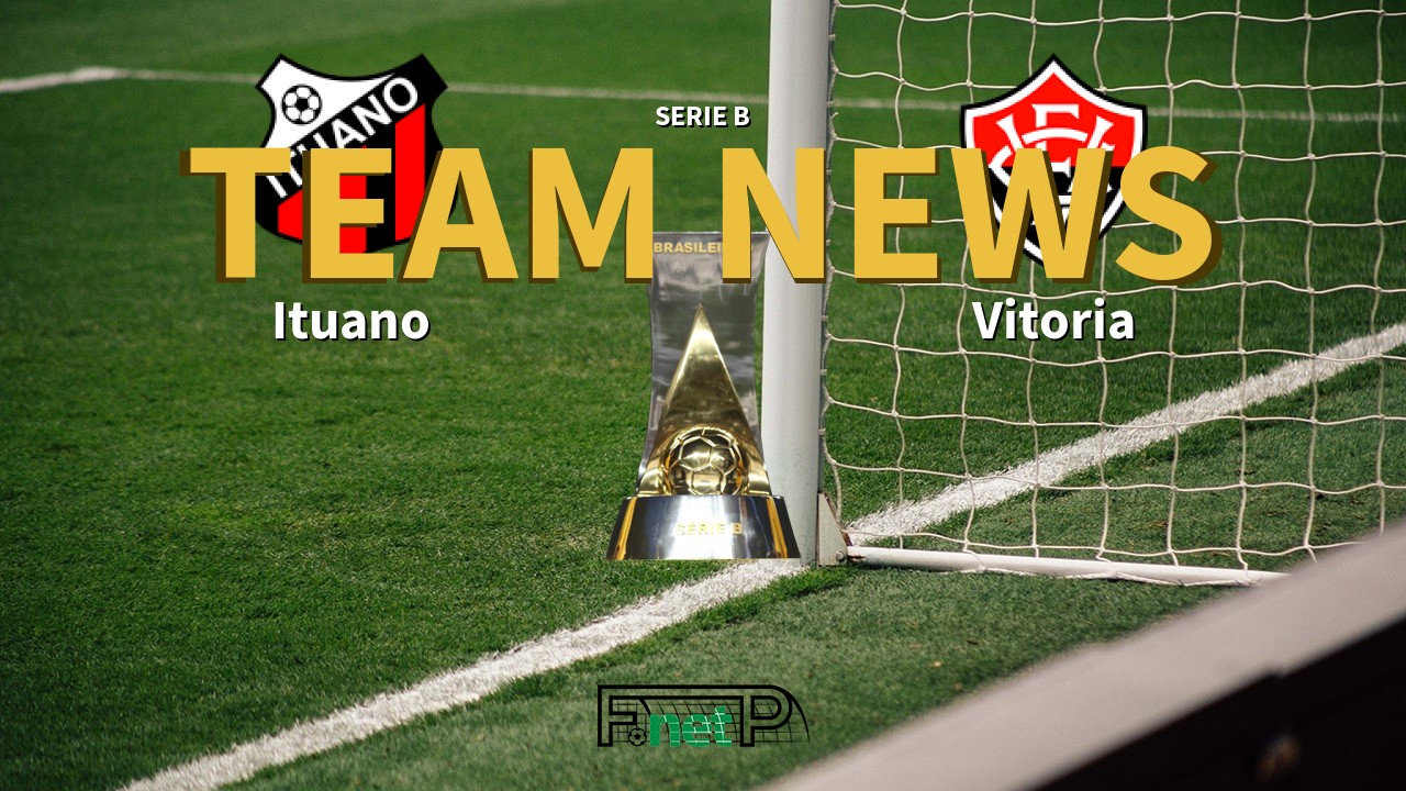 Serie B News: Ituano vs Vitoria Confirmed Line-ups