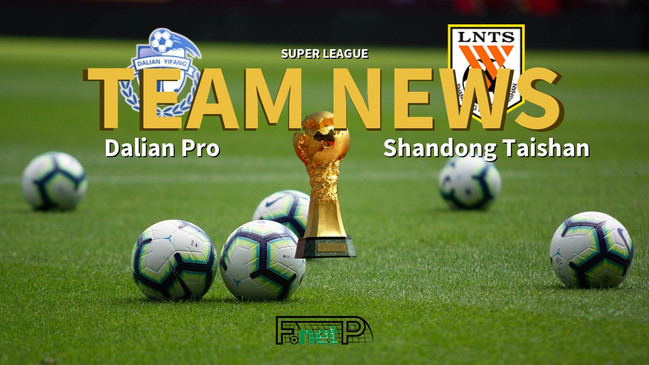 Super League News: Dalian Professional vs Shandong Luneng Confirmed Line-ups