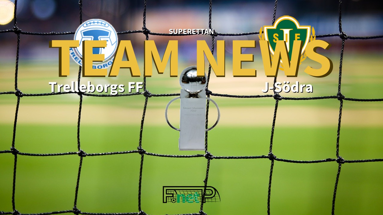 Superettan News: Trelleborgs FF vs Jönköpings Södra IF Confirmed Line-ups