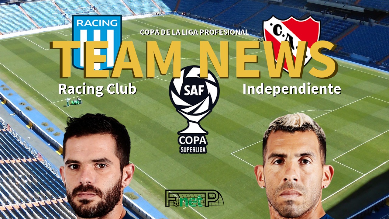 Copa de la Liga Profesional News: Racing Club vs Independiente Confirmed  Line-ups