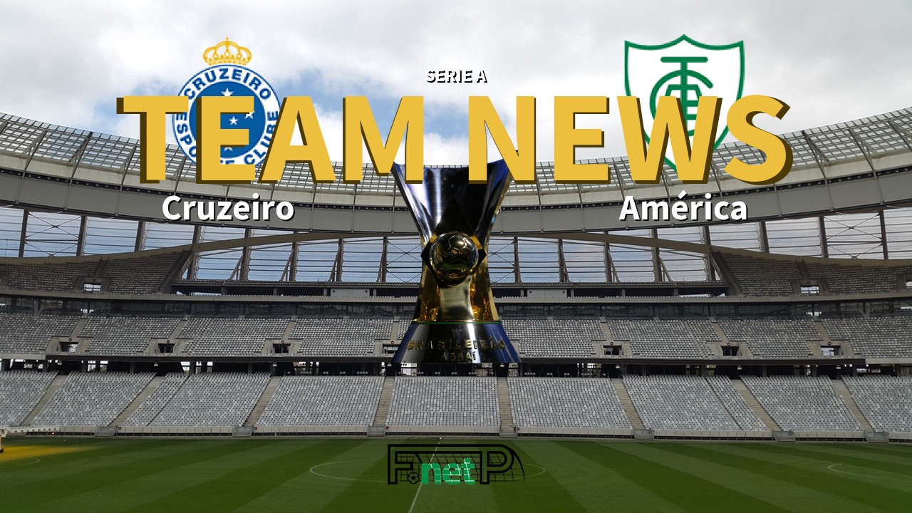 Serie A News: Cruzeiro vs América Mineiro Confirmed Line-ups