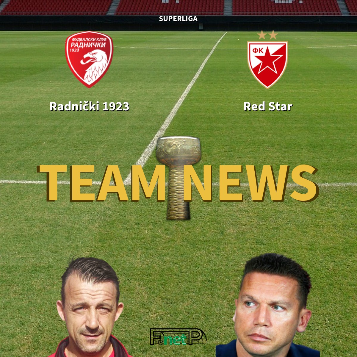 SuperLiga News: Radnički 1923 vs Red Star Belgrade Confirmed Line-ups