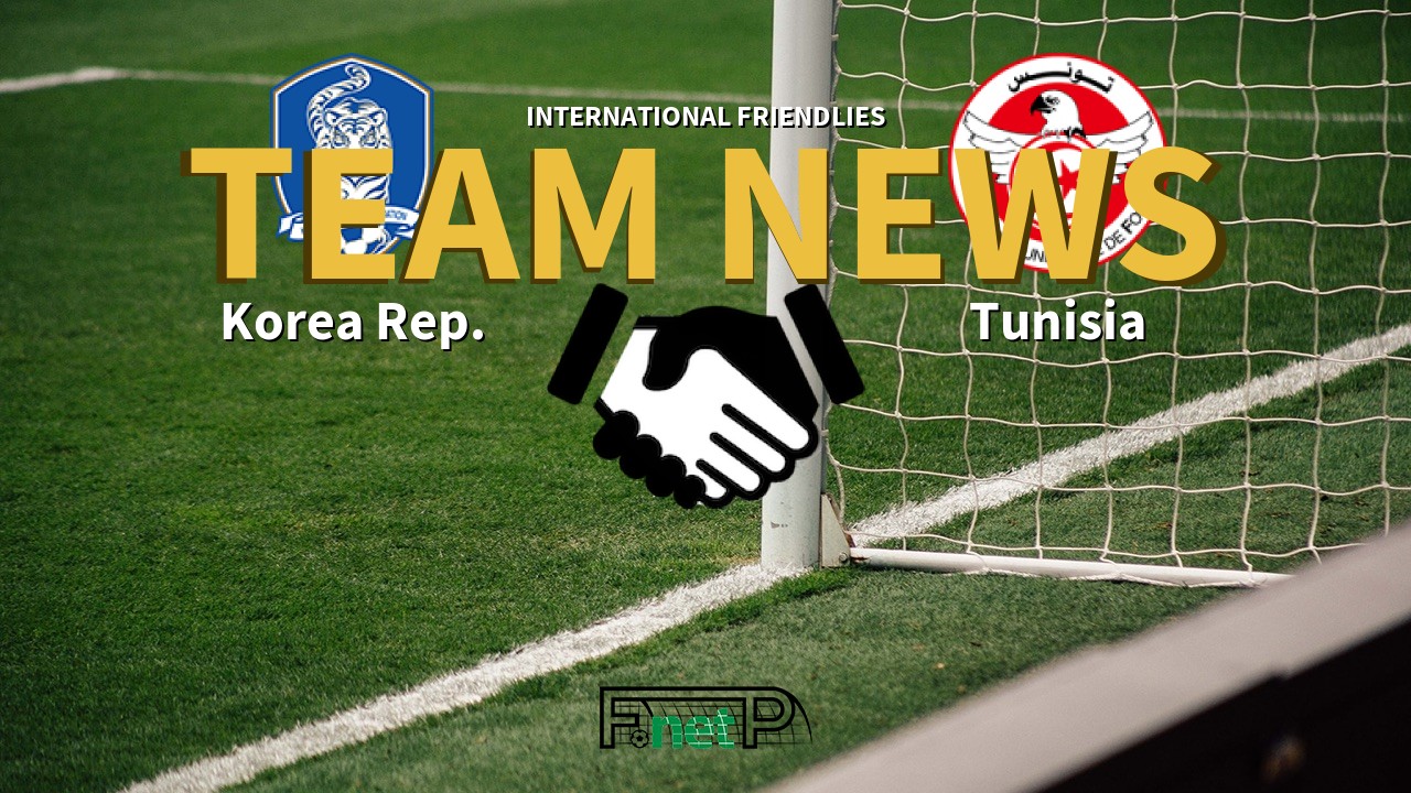 International Friendlies News: Korea Republic vs Tunisia Confirmed Line-ups
